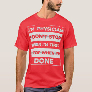 T-shirt Ix27m Médecin i donx27t arrêt lorsque ix27m fatigu