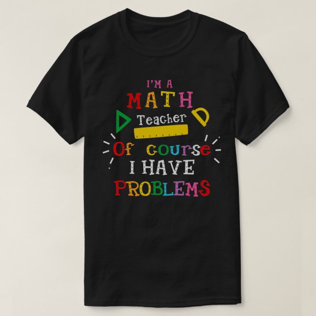 T-shirt ix27m professeur de mathématiques bien sûr j'ai de (Design devant)