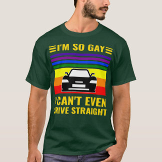 T-shirt Ix27m So Gay I Canx27t Even Drive Straight Funny L