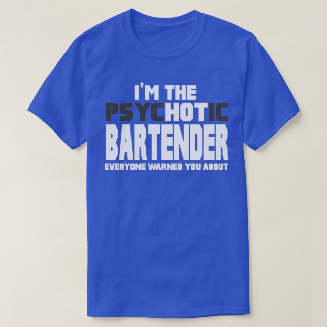 T-shirt Ix27M The Psychotic Hot Bartender Fun gentil Cadea (Design devant)