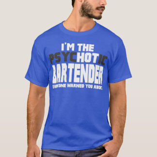 T-shirt Ix27M The Psychotic Hot Bartender Fun gentil Cadea