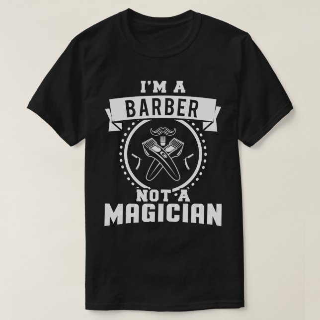 T-shirt Ix27m un Barbier pas un magicien (Design devant)