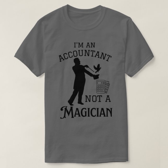 T-shirt Ix27m Un Comptable Pas Un Magicien Drôle Comptable (Design devant)
