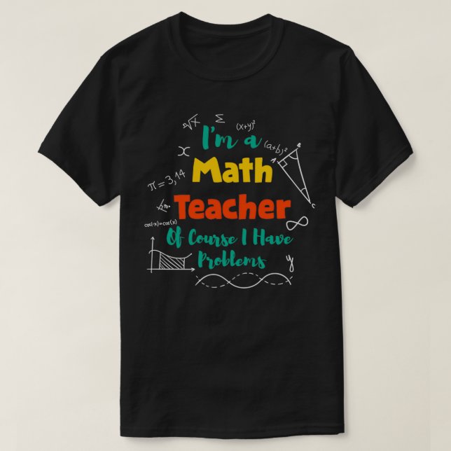 T-shirt Ix27m Un Enseignant En Mathématiques Bien Sûr J'Ai (Design devant)