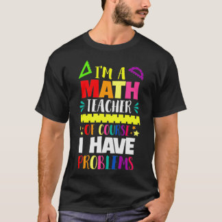 T-shirt Ix27m Un Enseignant En Mathématiques Bien Sûr J'Ai