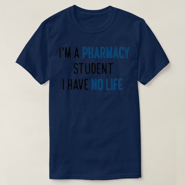 T-shirt Ix27m un étudiant en pharmacie Je n'ai pas de vie  (Design devant)