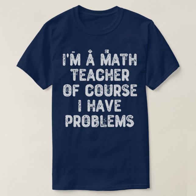 T-shirt Ix27m un professeur de mathématiques Bien sûr J'ai (Design devant)