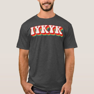 T-SHIRT IYKYK