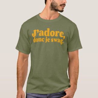 T-shirt J’adore, donc je swag. en de nombreuses couleurs