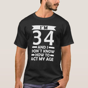 T-shirt J´ai 34 ans Je ne sais pas comment faire la citati
