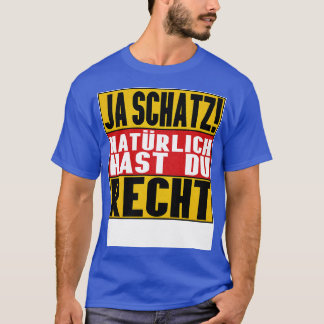 T-shirt Ja Schatz Natrlich Hast Du Recht