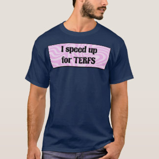 T-shirt J'accélère pour les TERF Feminist Funny