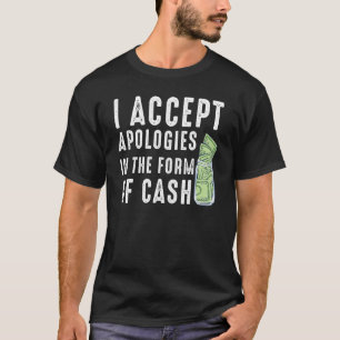 T-shirt J'Accepte Les Excuses Sous Forme D'Argent Dit