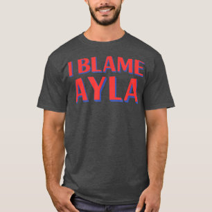 T-shirt J'Accuse Ayla Friends Name Buddy Nickname Funny Pa