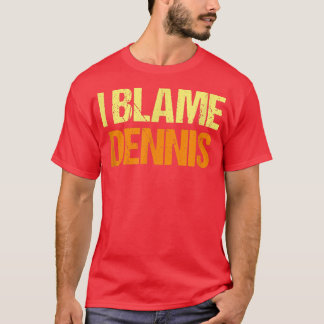 T-shirt J'Accuse Dennis Funny Amis Humour Buddy Le Savoir