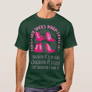 T-shirt J'Achète Seulement Des Chaussures Quand J'En Ai Be
