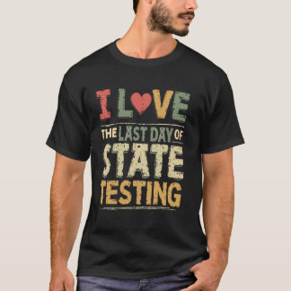 T-shirt J'adore le dernier jour de test d'état drôle profe