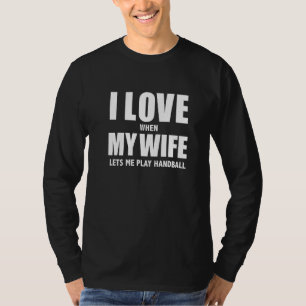 T-shirt J'adore quand ma femme me laisse jouer au handball