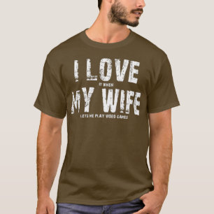 T-shirt J'ADORE quand MA FEMME me permet de jouer à des j