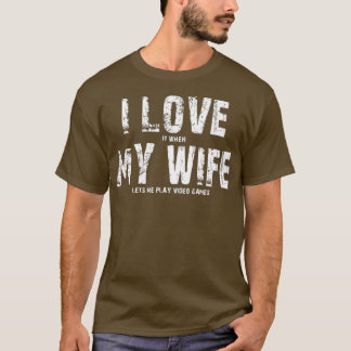 T-shirt J'ADORE quand MA FEMME me permet de jouer à des je