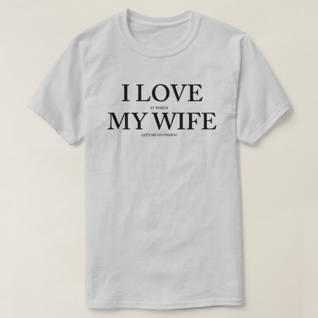 T-shirt J'adore quand ma femme va pêcher (Design devant)