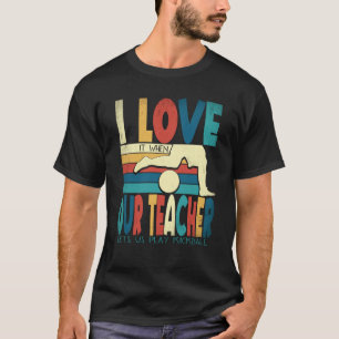 T-shirt J'adore quand notre professeur nous laisse jouer a