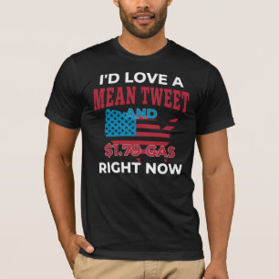 T-shirt J'adorerais un Tweet moyen et 1,79 $ d'essence en 