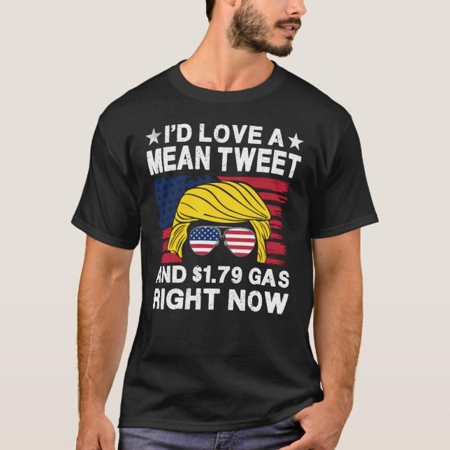 T-shirt J'adorerais un Tweet moyen et 1,79 $ d'essence en  (Devant)