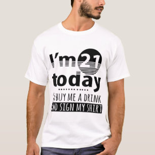 T-shirt J'ai 21 ans aujourd'hui Achetez-moi un verre et si