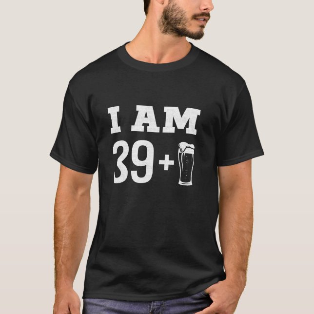 T-shirt J'ai 39 ans et plus verre de bière 40e anniversair (Devant)