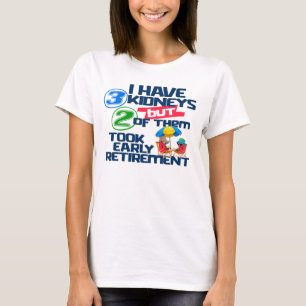 T-shirt J'ai 3 reins 2 pris la retraite un rein drôle