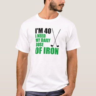 T-shirt J'ai 40 ans J'ai besoin de ma dose quotidienne de 