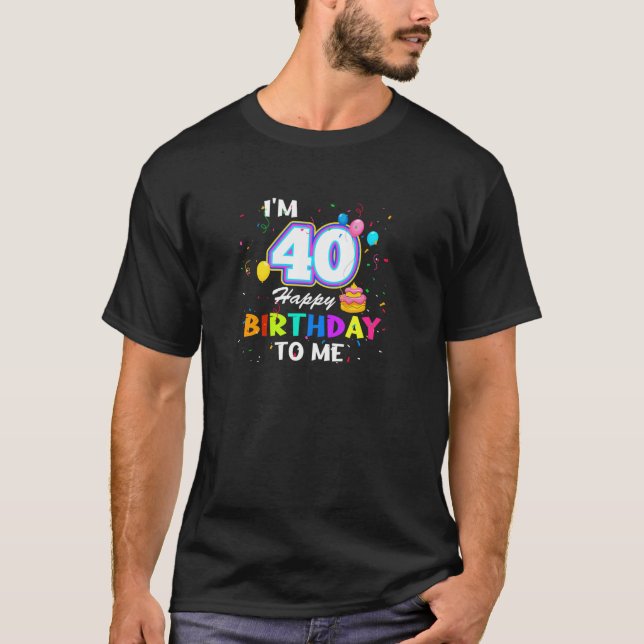 T-shirt J'ai 40e anniversaire heureux pour moi40 ans Jour  (Devant)