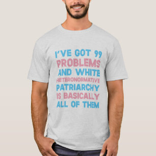 T-shirt J'ai 99 problèmes et Heteronormative blanc Pat