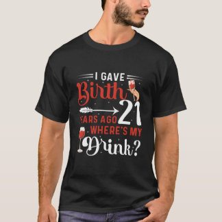 T-shirt J'ai accouché il y a 21 ans Où est mon verre 21 B-