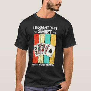 T-shirt J'Ai Acheté Ceci Avec Votre Money Casino Poker