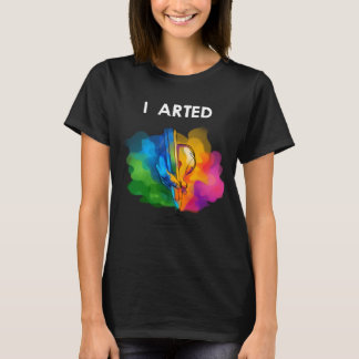 T-shirt J'Ai Armé Funny Art Cool Graphisme Colorful Artist
