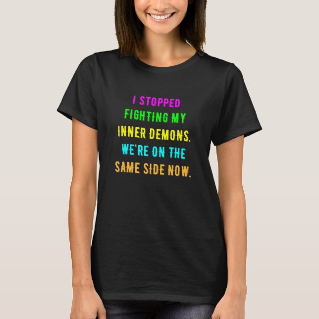 T-shirt J'ai arrêté de combattre mes démons intérieurs Nou (Devant)