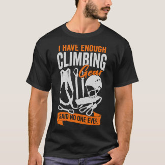 T-shirt J'Ai Assez De Gear Escalade Qui A Dit Que Personne