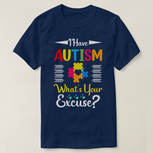 T-shirt J'ai autisme whatx27s votre excuse (Design devant)