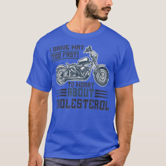 T-shirt J'ai beaucoup de cholestérol pour la moto et b