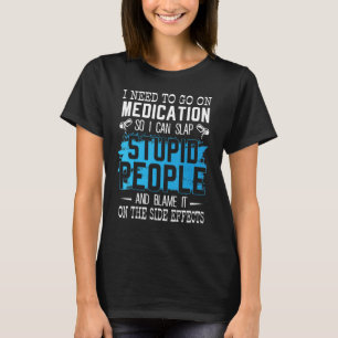 T-shirt J'Ai Besoin D'Aller Sur Les Médicaments Pour Que J