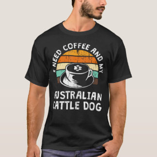 T-shirt J'ai besoin de café et de mon chien de berger aust