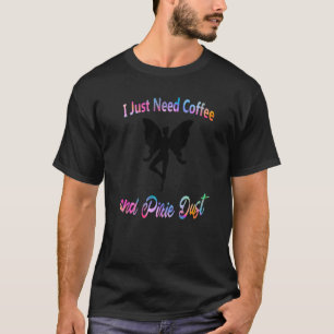 T-shirt J'ai besoin de café et de pincée Pixie Caffine fée