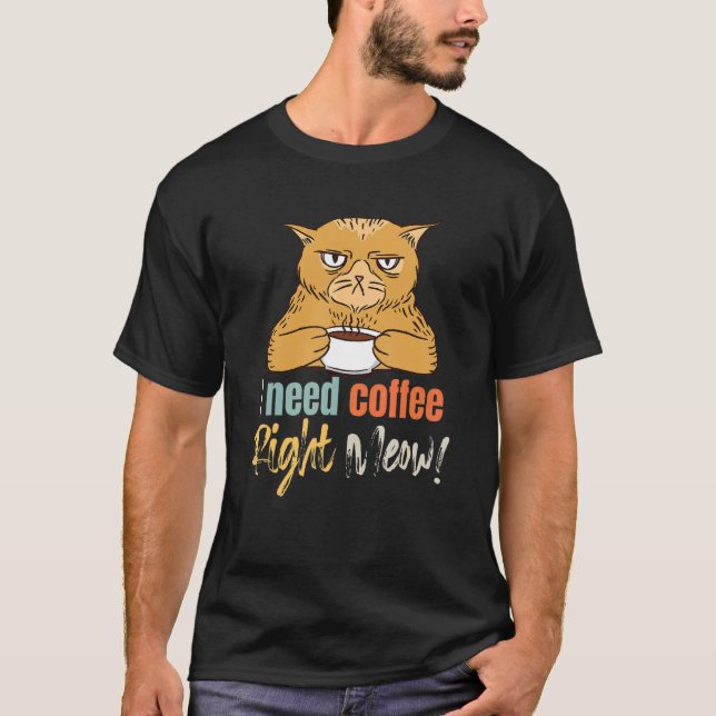 T-shirt J'Ai Besoin De Café Juste Meow Frazzled Cat Mornin (Devant)