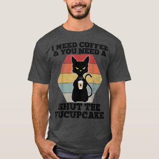 T-shirt J'Ai Besoin De Café Vous Avez Besoin D'Une Fermetu