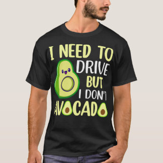 T-shirt J'ai besoin de conduire mais je n'avocat pas 1