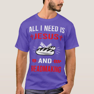T-shirt J'Ai Besoin De Jésus Et De La Fabrication De Pain
