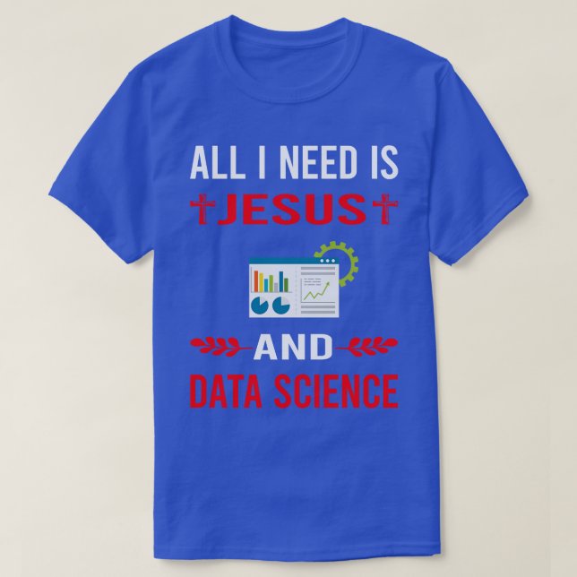 T-shirt J'Ai Besoin De Jésus Et De La Science Des Données (Design devant)