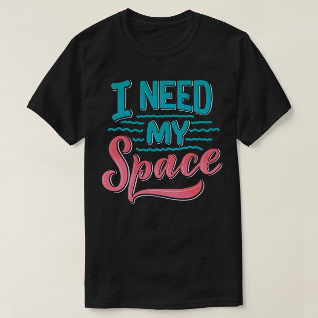 T-shirt J'Ai Besoin De Mon Espace (Design devant)